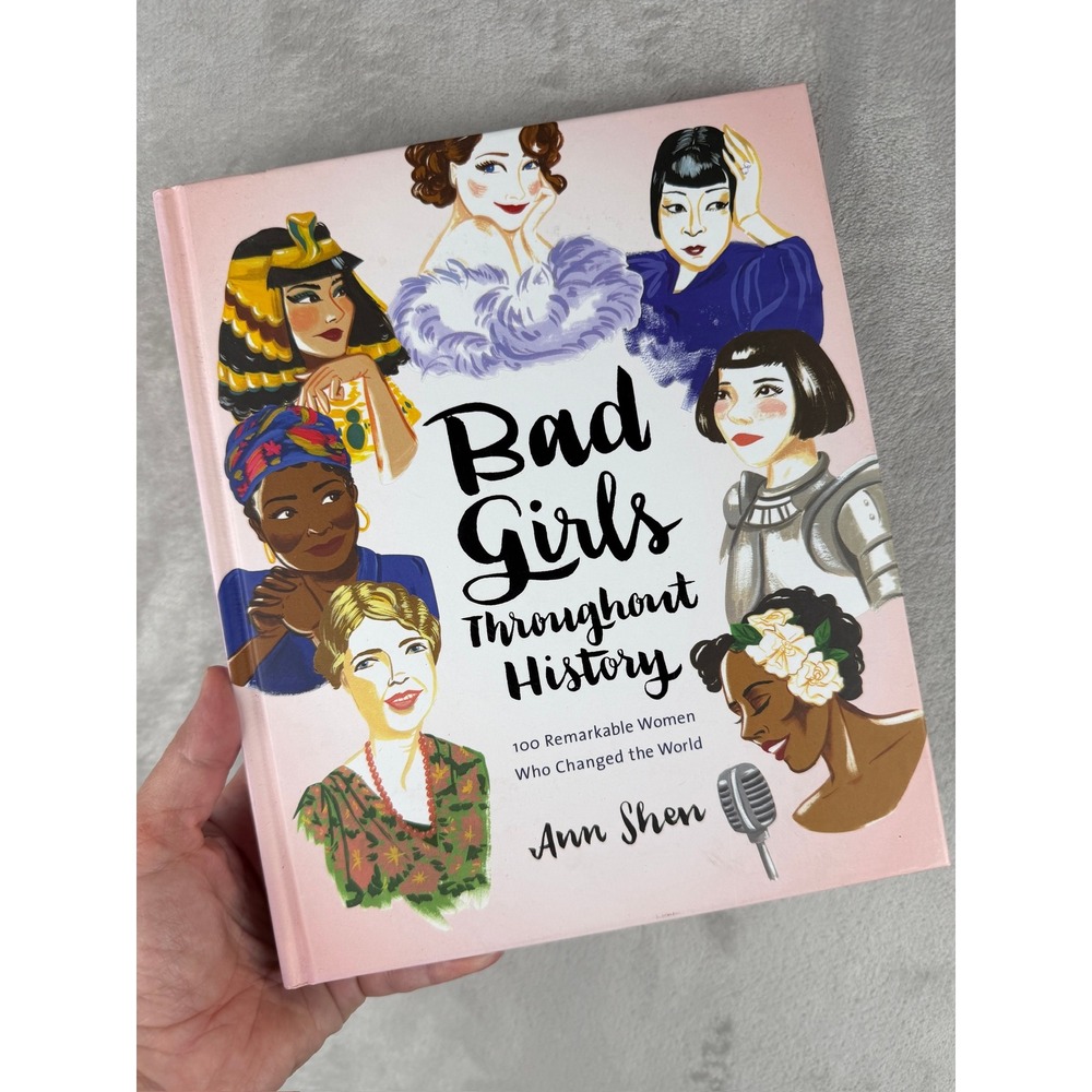 Bad Girls Throughout History 100 Remarkable Women Ann Shen Hardcover Book Art
